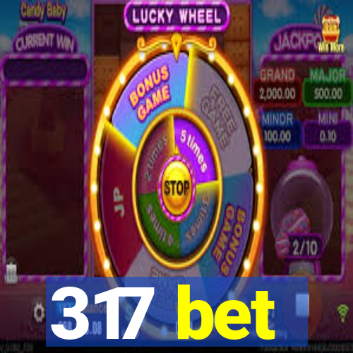 317 bet